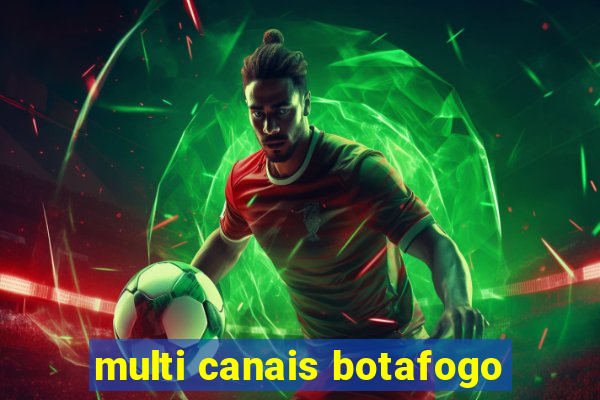 multi canais botafogo